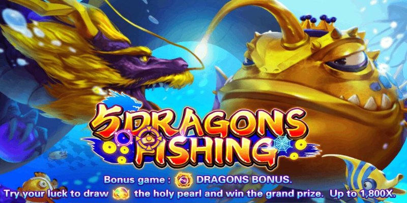 Tổng quan về bắn cá Five Dragons Fishing
