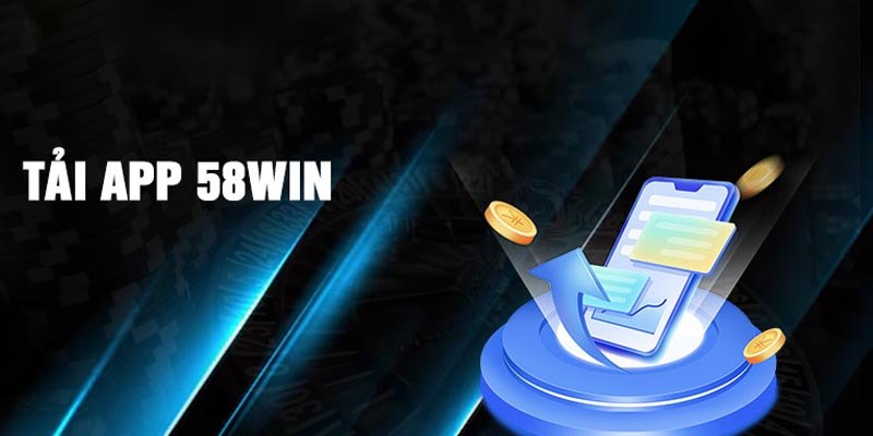 Giới thiệu về lợi ích khi tải app 58Win cho game thủ
